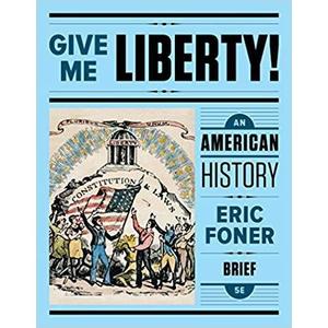 Give Me Liberty! An American History (Vol. One-Volume) Brief Fifth Edition